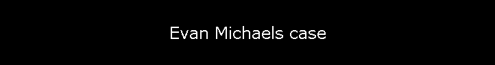 Evan Michaels case
